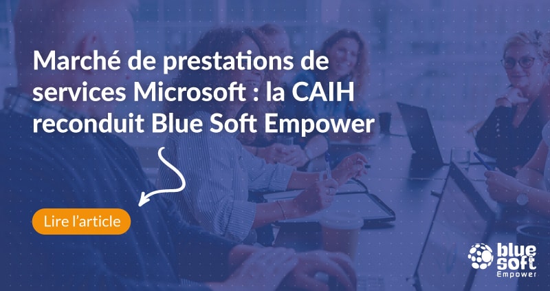 Marché de prestations de services Microsoft : la CAIH reconduit Blue Soft Empower