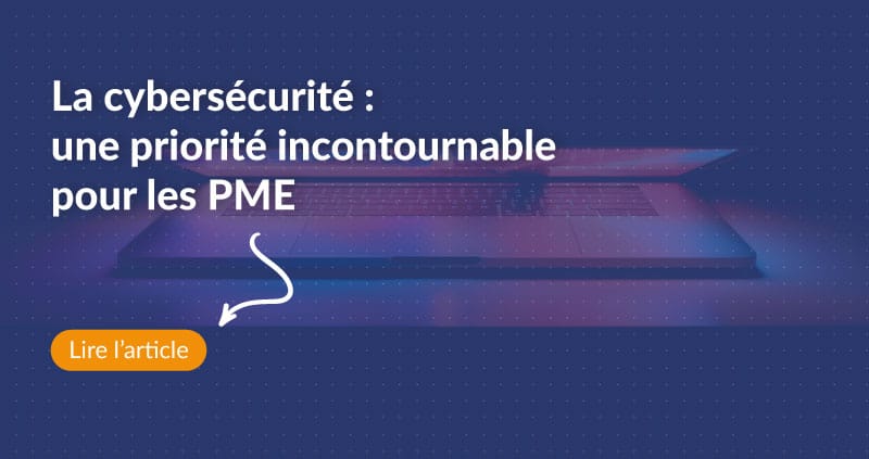 La cybersécurité : une priorité incontournable pour les PME face aux risques